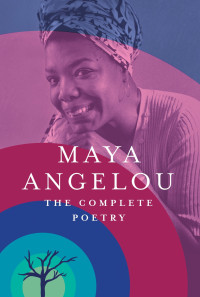 Maya Angelou — The Complete Poetry