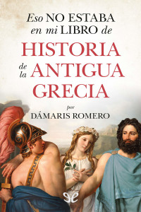 Dámaris Romero-González — Eso no estaba en mi libro de Historia de la antigua Grecia