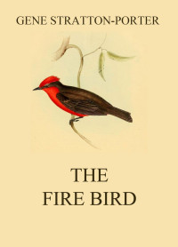 Gene Stratton-Porter — The Fire Bird