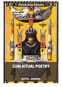 Ruth L. Bunzel — Zuni Ritual Poetry