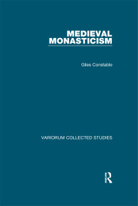 Giles Constable — Medieval Monasticism