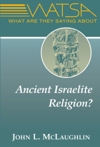 John L. McLaughlin — What are They Saying About Ancient Israelite Religion