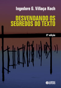 Ingedore G. Villaça Koch — Desvendando os segredos do texto