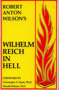 Wilson Robert Anton — Wilhelm Reich in hell