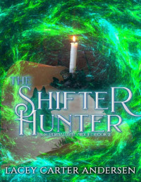 Lacey Carter Andersen — The Shifter Hunter: A Paranormal Women's Fiction Novel (A Supernatural Midlife Book 2)