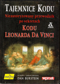 Dan Burstein — Tajemnice Kodu. Nieautoryzowany przewodnik po sekretach Kodu Leonarda da Vinci