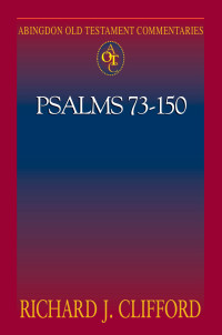 Clifford, Richard J.; — Abingdon Old Testament Commentaries: Psalms 73-150