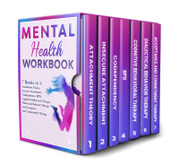 David Lawson PhD — Mental Health Workbook: 7 Books in 1: Attachment Theory, Insecure Attachment, Codependency, BDP, Cognitive and Dialectical Behavioral Therapy, Acceptance and Commitment Therapy