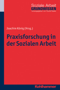 Joachim König — Praxisforschung in der Sozialen Arbeit