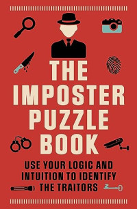 Roland Hall — The Imposter Puzzle Book: Use Your Logic and Intuition to Identify the Traitors