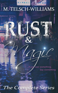 M. Telsch-Williams — Rust & Magic- The Complete Series