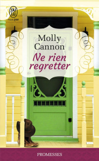 Molly Cannon [Cannon, Molly] — Ne rien regretter