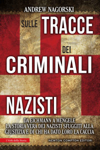 Andrew Nagorski — Sulle tracce dei criminali nazisti