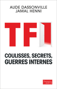 Aude Dassonville, Jamal Henni — TF1 – Coulisses, secrets, guerres internes