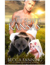 Becca Fanning — The Baby Shift: Kansas: Shifter Babies Of America 29