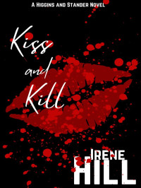 Irene Hill — Higgins and Stander 01-Kiss and Kill