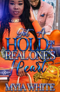 Myia White — Got a Hold on A Real One's Heart (Erotica)