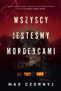 Max Czornyj — Wszyscy jesteśmy mordercami