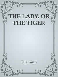 Klaranth — THE LADY, OR THE TIGER