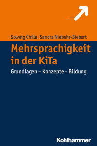 Solveig Chilla & Sandra Niebuhr-Siebert — Mehrsprachigkeit in der KiTa: Grundlagen – Konzepte – Bildung