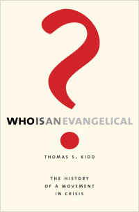 Thomas S. Kidd; — Who Is an Evangelical?