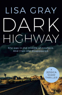 Lisa Gray — Dark Highway (Jessica Shaw #3)