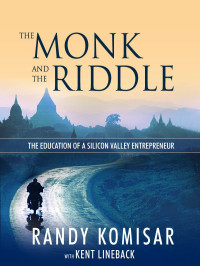 Randy Komisar & Kent Lineback — The Monk and the Riddle: The Art of Creating a Life While Making a Living