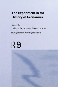 Robert Leonard — The Experiment in the History of Economics (Routledge Studies in the History of Economics)