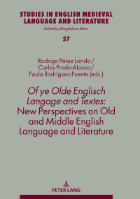 Rodrigo Prez Lorido;Carlos Prado Alonso;Paula Rodrguez-Puente; — Of Ye Olde Englisch Langage and Textes: New Perspectives on Old and Middle English Language and Literature