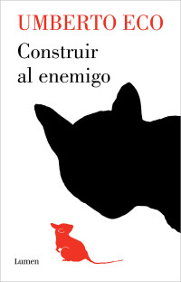Umberto Eco — Construir al enemigo y otros escritos