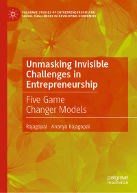 Rajagopal & Ananya Rajagopal — Unmasking Invisible Challenges in Entrepreneurship: Five Game Changer Models