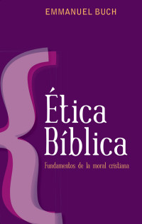 Buch, Emmanuel — Ética bíblica