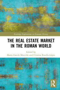 Marta Garca Morcillo;Cristina Rosillo-Lpez; & Cristina Rosillo-López — The Real Estate Market in the Roman World