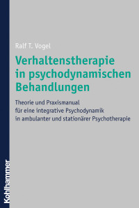 Ralf T. Vogel — Verhaltenstherapie in psychodynamischen Behandlungen