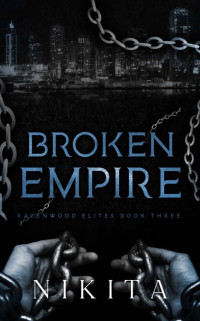 Nikita — Broken Empire : Ravenwood Elites Book 3