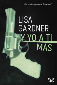 Lisa Gardner — Y yo a ti más
