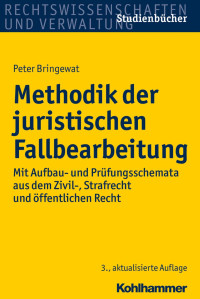 Universitätsprofessor Dr. Peter Bringewat — Methodik der juristischen Fallbearbeitung