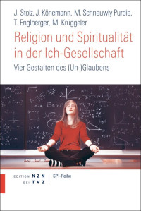 Jrg Stolz;Judith Knemann;Mallory Schneuwly Purdie;Thomas Engelberger; — Religion und Spiritualitt in der Ich-Gesellschaft