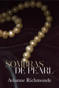 Arianne Richmonde — Sombras de Pearl (Spanish Edition)