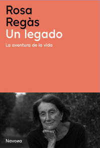 Rosa Regàs — UN LEGADO. LA AVENTURA DE LA VIDA