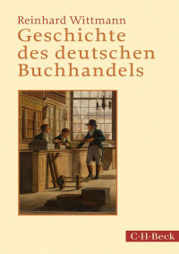 Wittmann, Reinhard — Geschichte des deutschen Buchhandels