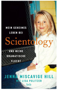 Jenna Miscavige Hill & Lisa Pulitzer — Mein geheimes Leben bei Scientology und meine dramatische Flucht