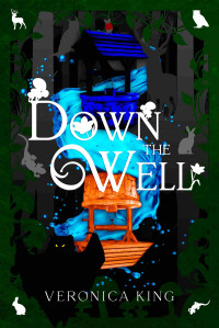 Veronica King. — Down the Well.