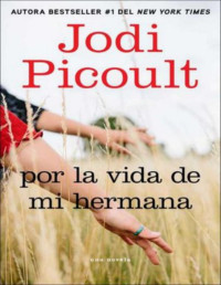 Jodi Picoult — Por La Vida De Mi Hermana