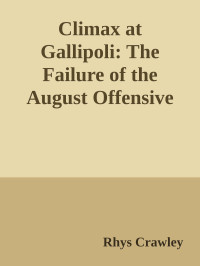 Rhys Crawley — Climax at Gallipoli: The Failure of the August Offensive