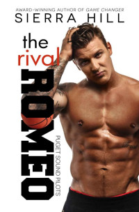 Sierra Hill — The Rival Romeo (The Puget Sound Pilots Book 3)