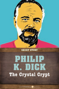 Philip K. Dick — The Crystal Crypt