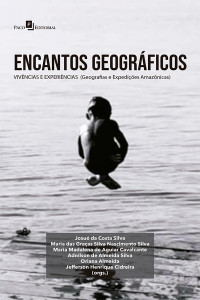 Josu da Costa Silva;Maria das Graas Silva Nascimento Silva;Maria Madalena de Aguiar Cavalcante;Adnilson de Almeida Silva;Oriana Almeida;Jefferson Henrique Cidreira; — Encantos geogrficos: vivncias e experincias