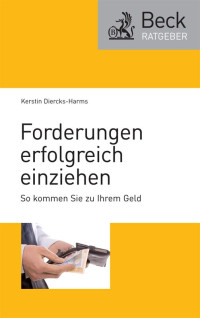 Diercks-Harms, Kerstin. — Forderungen erfolgreich einziehen