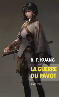 R. f. Kuang [Kuang, R. f.] — La guerre du pavot